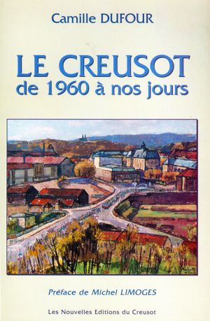Camille Dufour - Le Creusot de 1960 à nos jours